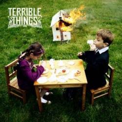 Terrible Things : Terrible Things